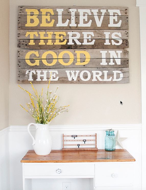 DIY Pallet Sign Tutorial | Believe There Is Good In The World Quote