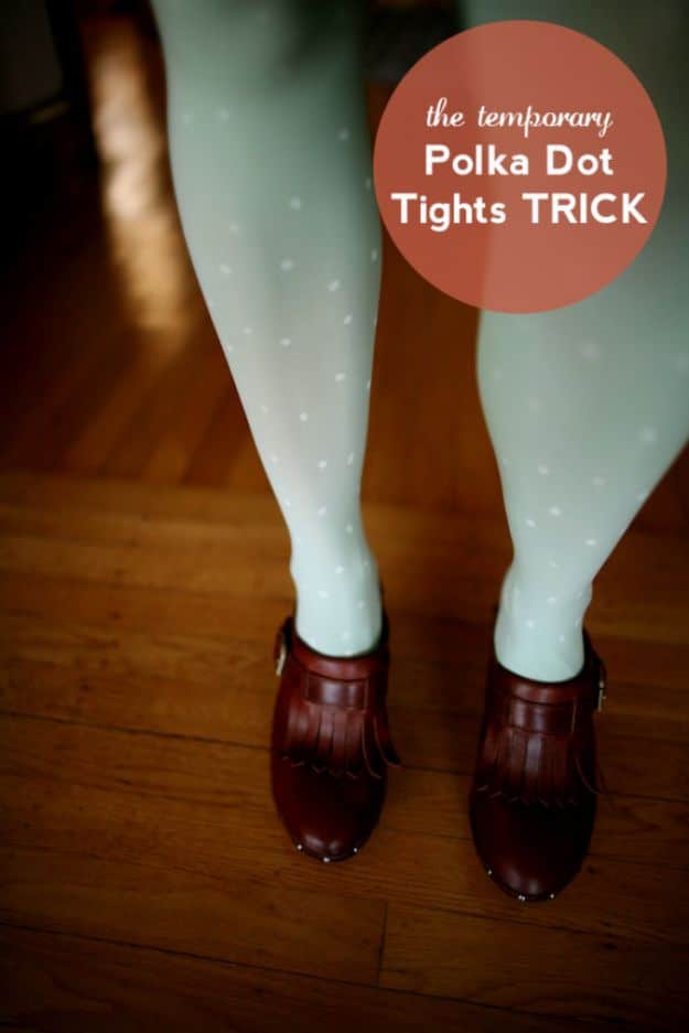Clothes Hacks - Temporary Polka Dot Tights Trick - DIY Fashion Ideas For Women and For Every Girl - Easy No Sew Hacks for Men's Shirts - Washing Machines Tips For Teens - How To Make Jeans For Fat People - Storage Tips and Videos for Room Decor http://diyjoy.com/diy-clothes-hacks