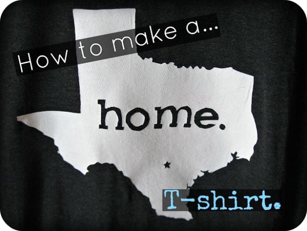 DIY Ideas For Everyone Who Loves Texas - How To Make A Home T-Shirt - Cute Lone Star State Crafts In The Shape of Texas - Best Texan Quotes, Sayings and Signs for Your Porch and Home - Easy Texas Themed Decorating Ideas - Country Crafts, Rustic Home Decor, String Art and Map Projects Shaped Like Texas - Decor for Living Room, Bedroom, Bathroom, Kitchen and Yard http://diyjoy.com/diy-ideas-Texas