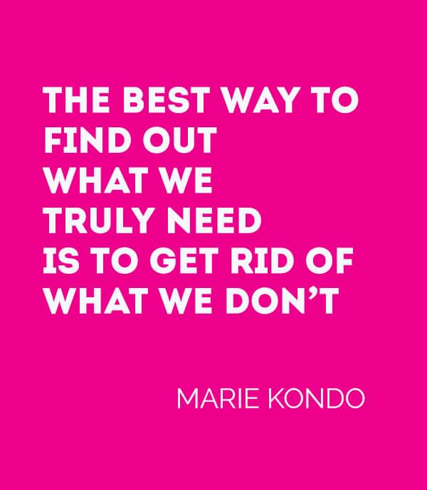 Marie Kondo Quotes - The Best Way To Find Out What We Need Is To Get Rid Of What We Don't - Spark Joy