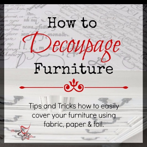 DIY Furniture Refinishing Tips - Decoupaged Furniture - Creative Ways to Redo Furniture With Paint and DIY Project Techniques - Awesome Dressers, Kitchen Cabinets, Tables and Beds - Rustic and Distressed Looks Made Easy With Step by Step Tutorials - How To Make Creative Home Decor On A Budget 