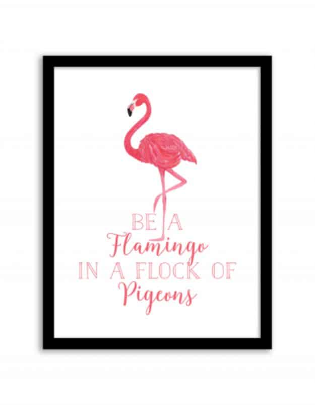 Best Free Printables For Your Walls - Be A Flamingo In A Flock Of Pigeons Wall Art - Free Prints for Wall Art and Picture to Print for Home and Bedroom Decor - Crafts to Make and Sell With Ideas for the Home, Organization #diy