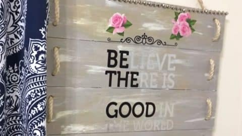 “Believe There Is Good In The World, Be The Good” Sign Tutorial | DIY Joy Projects and Crafts Ideas