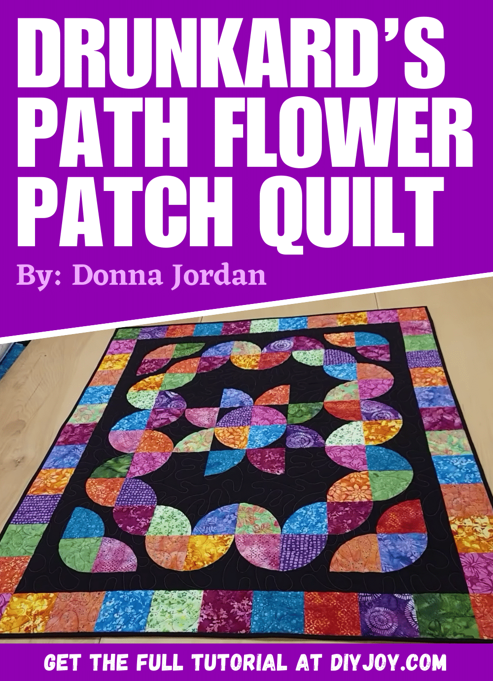 Donna Jordan’s Drunkard’s Path Flower Patch Quilt Tutorial