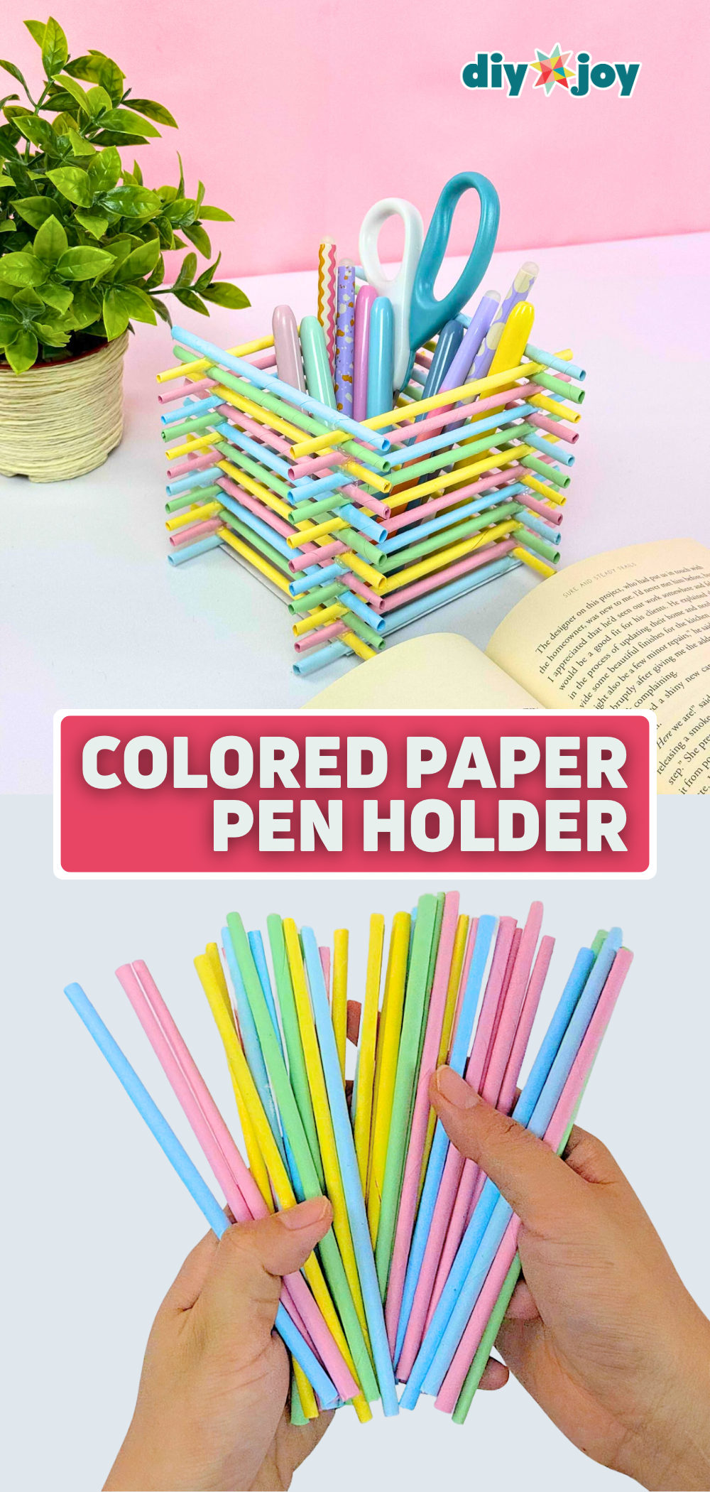 DIY colored paper pen holder, a crisscross cup of rolled pastel paper tubes filled with pens and scissors beside a plant