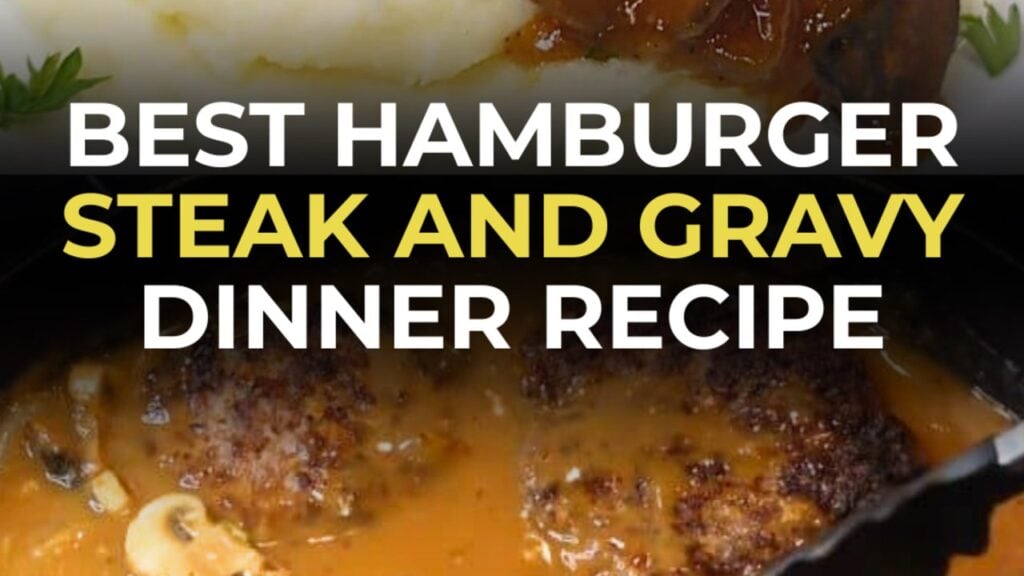 Best Hamburger Steak and Gravy Dinner, homemade and freshly served