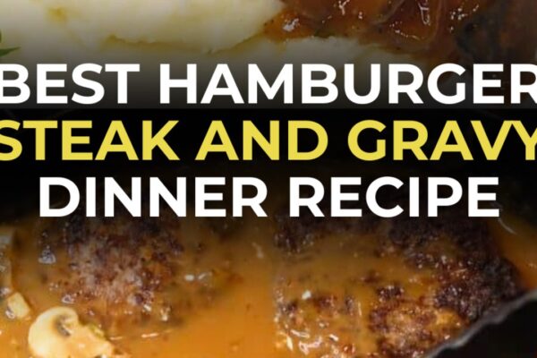 Best Hamburger Steak and Gravy Dinner, homemade and freshly served
