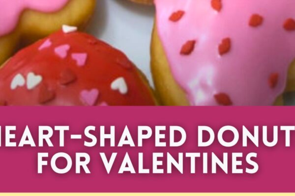 Heart-Shaped Donuts for Valentines, homemade and freshly served