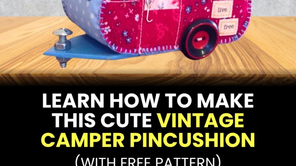 Finished A Vintage Camper Pincushion With Free Pattern, a completed DIY project